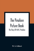 The Pinafore Picture Book: The Story Of H.M.S. Pinafore 9354362419 Book Cover