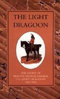 The Light Dragoon: The Story of Private George Farmer 11th Light Gragoons 1808-1836 1103380486 Book Cover