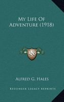 My Life of Adventure 1022194860 Book Cover