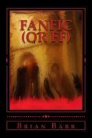 Fanfic (or Ff): Book 1 of the Bloody Writer's Trilogy 1547229950 Book Cover