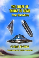 THE SHAPE OF THINGS TO COME: From Elsewhere B0CKM3HPSD Book Cover