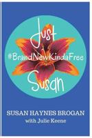 Just Susan: #BrandNewKindaFree 0692624112 Book Cover