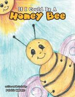 If I Could Be a Honey Bee 1796033065 Book Cover