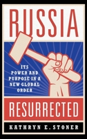 Russia Resurrected: Its Power and Purpose in a New Global Order 0190860715 Book Cover