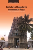 The Future of Bangalore's Cosmopolitan Pasts: Civility and Difference in a Global City null Book Cover