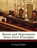 Booms and Depressions: Some First Principles 1297048857 Book Cover