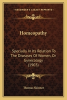 Homeopathy: Specially In Its Relation To The Diseases Of Women, Or Gynecology 1165412470 Book Cover
