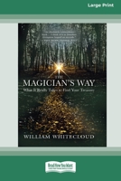 The Magician's Way: What It Really Takes to Find Your Treasure 0369370597 Book Cover