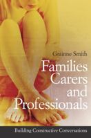 Families, Carers and Professionals: Building Constructive Conversations 0470056959 Book Cover