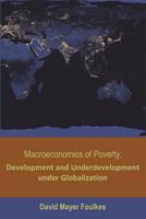 Macroeconomics of Poverty: Development and Underdevelopment Under Globalization 1975751744 Book Cover