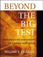 Beyond the Big Test: Noncognitive Assessment in Higher Education (Jossey Bass Higher and Adult Education Series) 0787960209 Book Cover