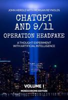 ChatGPT and 9/11 - Operation Headfake: A Thought Experiment with Artificial Intelligence Volume 1 Monochrome Edition 1969211032 Book Cover