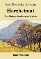 Harzheimat: Das Heimatbuch eines Malers 3743740540 Book Cover