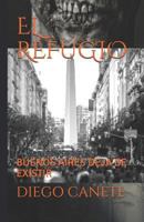 EL REFUGIO: BUENOS AIRES DEJA DE EXISTIR 1728915643 Book Cover