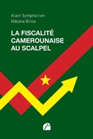 La fiscalité camerounaise au scalpel (French Edition) 2754776540 Book Cover