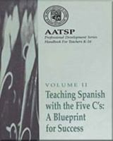 Teaching Spanish with the 5 C's: A Blueprint for Success: AATSP Professional Development Series Handbook Vol. II 0030775086 Book Cover