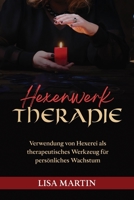 Hexenwerk Therapie: Verwendung Von Hexerei ALS Therapeutisches Werkzeug Für Persönliches Wachstum B0CLT1481Z Book Cover