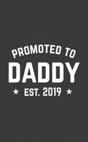 Promoted To Daddy Est. 2019: Promoted To Daddy Est. 2019 - Funny Notebook to Husband From Pregnant Wife or Girlfriend! Cute Doodle Diary Book Gift For New Dad and Family Man From Soon To Be Mom - for 1097848310 Book Cover