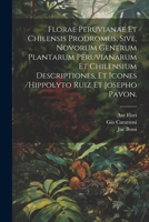 Florae Peruvianae Et Chilensis Prodromus, Sive, Novorum Generum Plantarum Peruvianarum Et Chilensium Descriptiones, Et Icones /hippolyto Ruiz Et Josepho Pavon. (Latin Edition) 1022612859 Book Cover