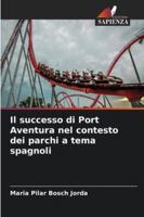 Il successo di Port Aventura nel contesto dei parchi a tema spagnoli (Italian Edition) 6208499291 Book Cover