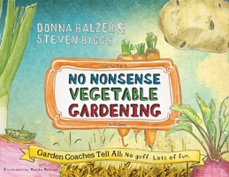 No Nonsense Vegetable Gardening: Garden Coaches Tell All: No guff. Lots of fun 0983272654 Book Cover