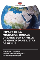 Impact de la Migration Rurale-Urbaine Sur La Ville de Gboko Dans l'Etat de Benue (French Edition) 6208192439 Book Cover