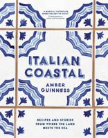 Italian Coastal: Recipes and Stories from Tuscany to Sicily /anglais 1760763659 Book Cover