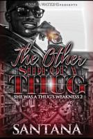 The Other Side of a Thug: She Was A Thug's Weakness 2 1979795568 Book Cover