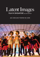 Latent Images: Film in Singapore 9971694565 Book Cover