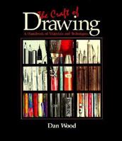 Craft of Drawing: A Handbook of Materials and Techniques 0155155407 Book Cover