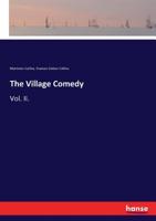 The Village Comedy: Vol. II. 3744792587 Book Cover