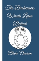 The Brokenness Words Leave Behind: Poetry and Thoughts by Blake Newsom B0BKRZX49R Book Cover