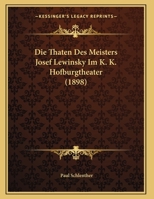 Die Thaten Des Meisters Josef Lewinsky Im K. K. Hofburgtheater (1898) 1120404827 Book Cover