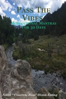 Pass The Vibes: Motivational Mantras For 30 Day 1387308629 Book Cover
