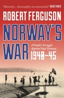 Norway's War: A People's Struggle Against Nazi Tyranny, 1940-45 1801104824 Book Cover