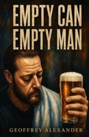 Empty Can Empty Man: A compilation of poems spanning from 2017 to 2023 B0C1DL7FR6 Book Cover