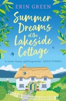 Summer Dreams at the Lakeside Cottage: The new uplifting read of fresh starts and warm friendship! 1472295064 Book Cover