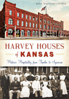 Harvey Houses of Kansas:: Historic Hospitality from Topeka to Syracuse 1626198470 Book Cover