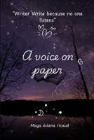 A voice on paper: "Writers write because no one listens" B0FBLQTVDP Book Cover
