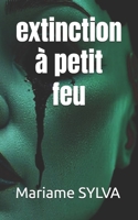 extinction à petit feu (French Edition) B0FMYQQ58V Book Cover