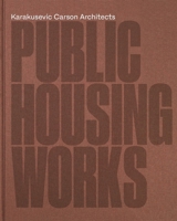 Public Housing Works: Karakusevic Carson Architects 184822396X Book Cover