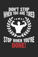 Don't stop when you are tired stop when you're done!: Gymnastik Workout Motivation Fitness Fitness Lifting Athlet Notizbuch liniert DIN A5 - 120 Seiten f�r Notizen, Zeichnungen, Formeln Organizer Schr 1674035209 Book Cover