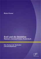 Emil und die Detektive - Kästners meistverfilmtes Kinderbuch: Eine Analyse der deutschen Literaturadaptionen 3842894775 Book Cover
