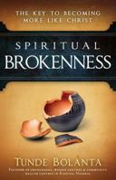 Spiritual Brokenness: The Key to Becoming More Like Christ 161638591X Book Cover