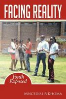 Facing Reality: Youth Exposed 1479770213 Book Cover