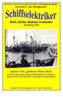 Schiffselektriker - Werft, Schiffe, Seeleute, Funkbuden - Jahrgang 1936 : Band 14 in der Gelben Maritimen Buchreihe Bei Juergen Ruszkowski 151911205X Book Cover