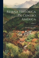 Reseña Histórica De Centro América; Volume 3 1022819968 Book Cover