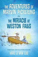 The Adventures of Marvin Pickering in: The Miracle at Weston Falls 1478773510 Book Cover