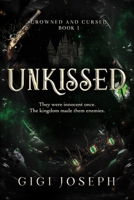 Unkissed (Crowned and Cursed.) B0H72LNB36 Book Cover