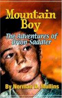 Mountain Boy: The Adventures of Orion Saddler 0972486747 Book Cover